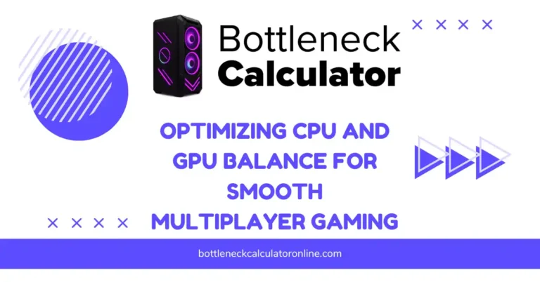 Optimizing CPU and GPU Balance for Smooth Multiplayer Gaming