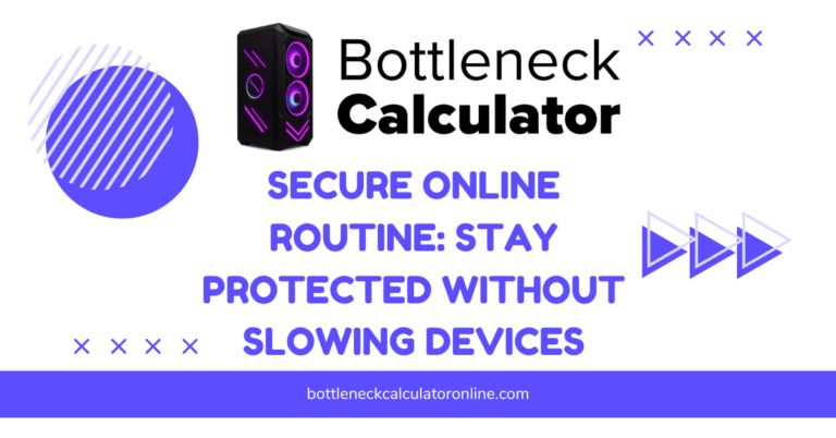 Secure Online Routine Stay Protected Without Slowing Devices