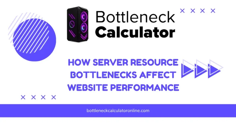 How Server Resource Bottlenecks Affect Website Performance