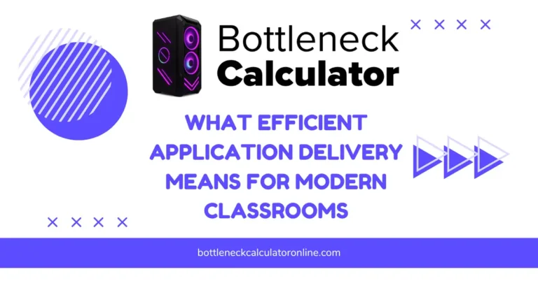 What Efficient Application Delivery Means For Modern Classrooms