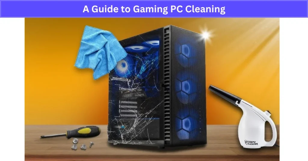 A Guide to Gaming PC Cleaning