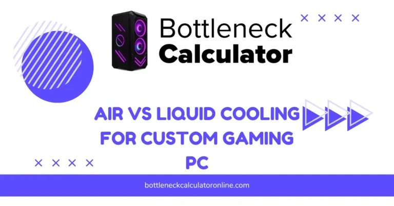 Air vs Liquid Cooling for Custom Gaming PC