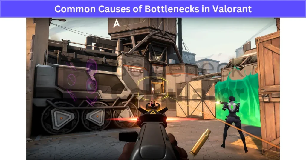 Common Causes of Bottlenecks in Valorant