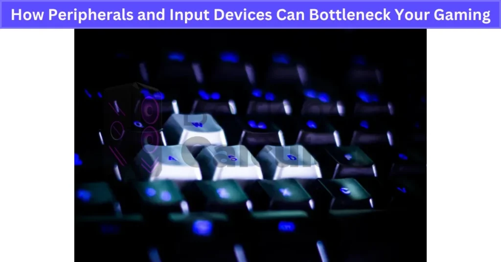 How Peripherals and Input Devices Can Bottleneck Your Gaming