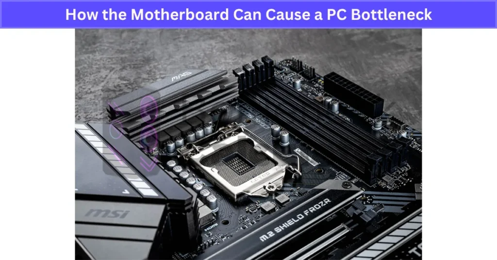How the Motherboard Can Cause a PC Bottleneck