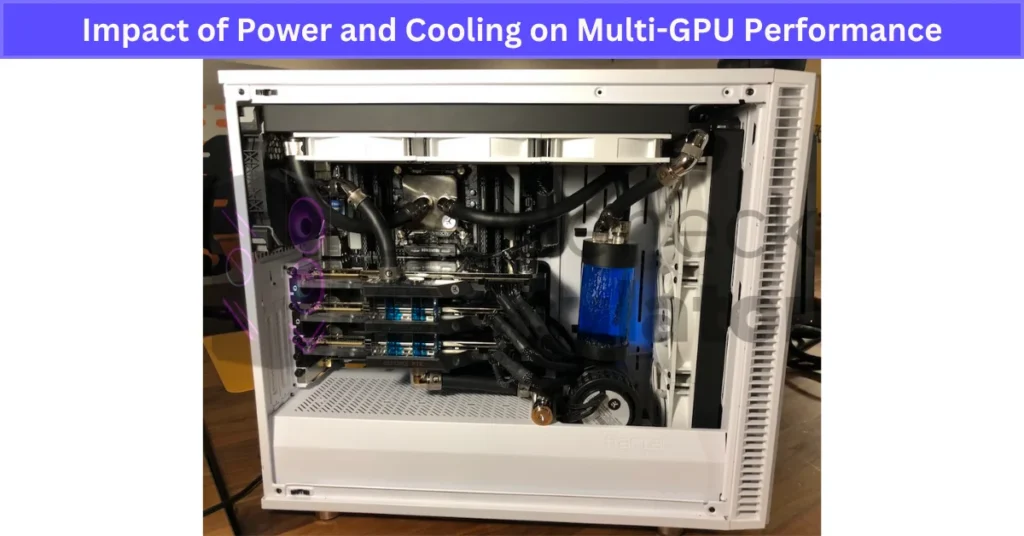Impact of Power and Cooling on Multi-GPU Performance