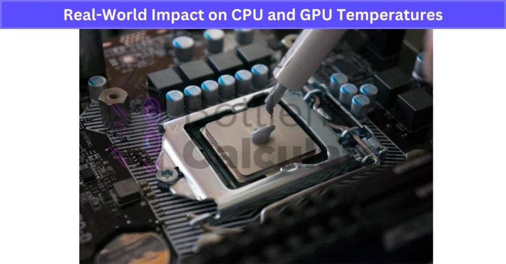 Real-World Impact on CPU and GPU Temperatures