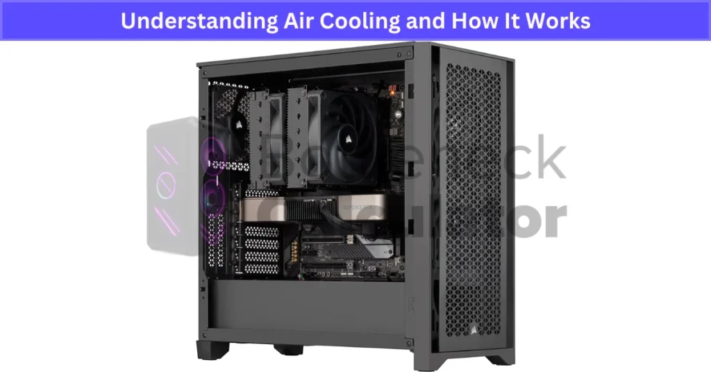 Understanding Air Cooling and How It Works