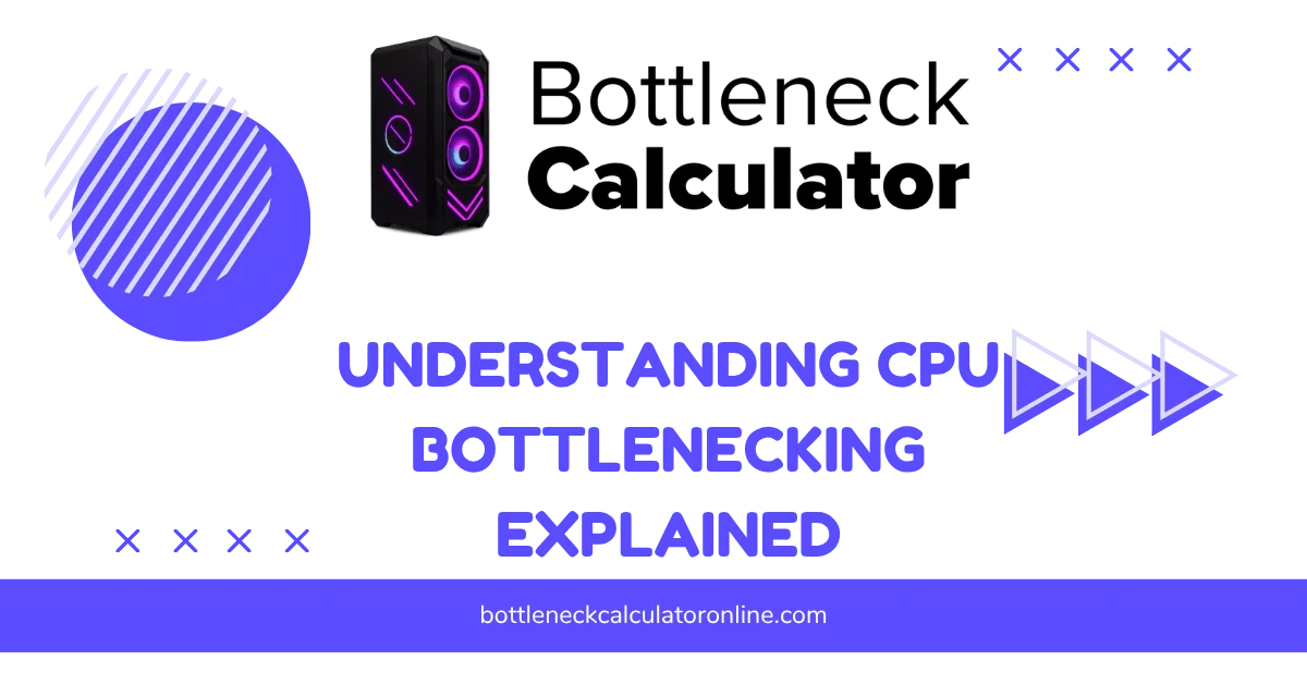 Understanding CPU Bottlenecking Explained