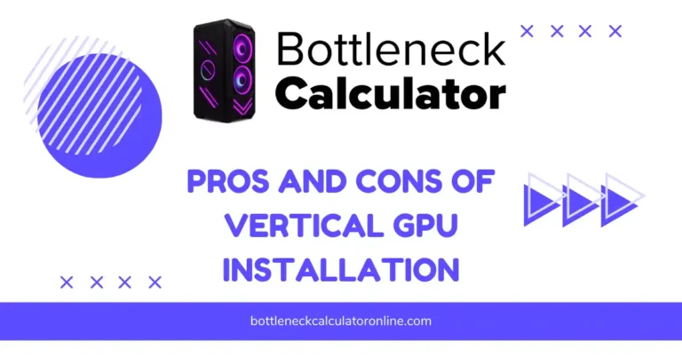 Pros and Cons of Vertical GPU Installation