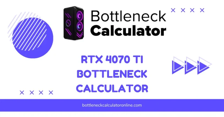 RTX 4070 Ti Bottleneck Calculator