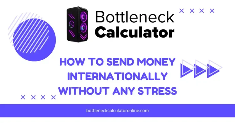 How to Send Money Internationally Without Any Stress
