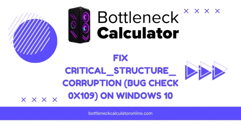 Fix CRITICAL_STRUCTURE_CORRUPTION (Bug Check 0x109) on Windows 10