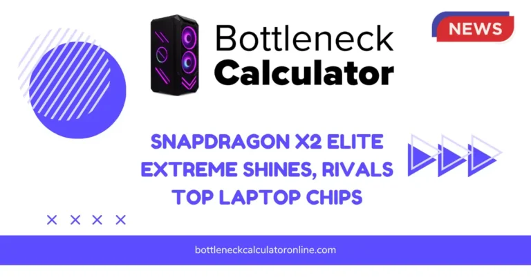Snapdragon X2 Elite Extreme Shines, Rivals Top Laptop Chips