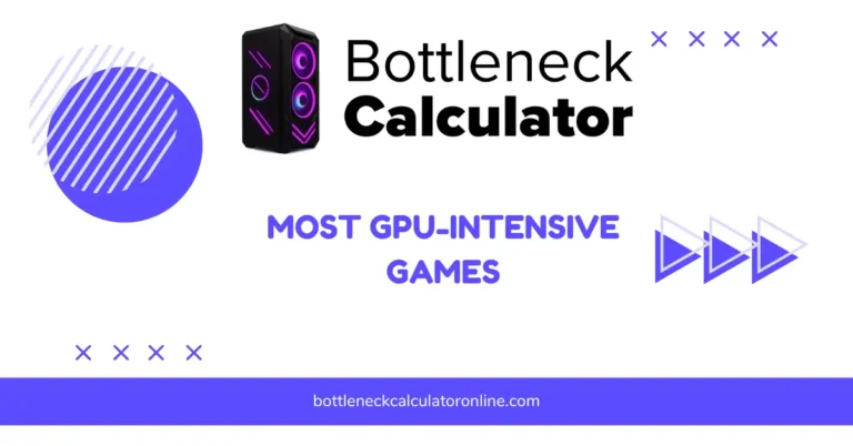 Most GPU-Intensive Games