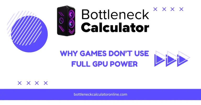 Why Games Don’t Use Full GPU Power